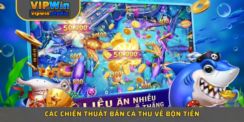 Các chiến thuật bắn cá thu về bộn tiền Các chiến thuật bắn cá thu về bộn tiền
