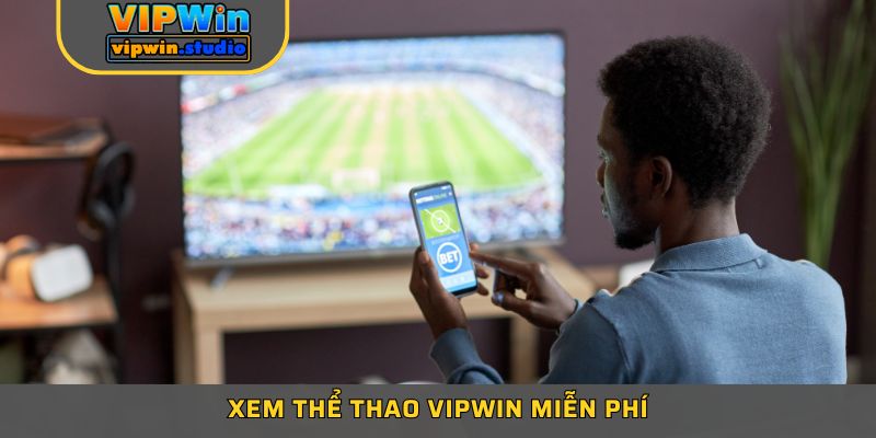 Xem thể thao Vipwin miễn phí và các bet thủ được bắt kèo siêu hời Xem thể thao Vipwin miễn phí và các bet thủ được bắt kèo siêu hời