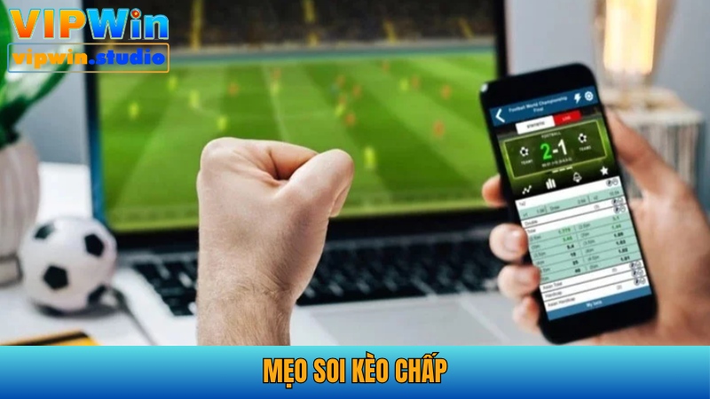 3+ Mẹo Soi Kèo Chấp Thắng Đậm Mỗi Ngày Từ Chuyên Gia 2025 1 Mẹo soi kèo chấp